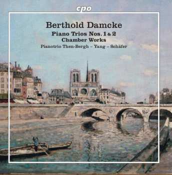 Album Piano Trio Then-Bergh – Yang – Schäfer: Piano Trios Nos. 1 & 2 / Chamber Works
