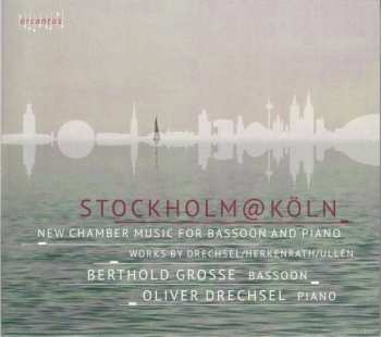 CD Berthold Große: Stockholm@Köln: New Chamber Music For Bassoon And Piano