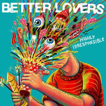 Album Better Lovers: Highly Irresponsible