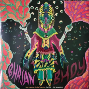 Bhajan Bhoy: Peace Frequencies / Healing Frequencies (The WFMU + WGXC Sessions 2023)