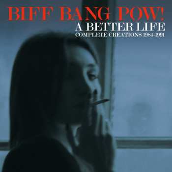 6CD/Doos Biff Bang Pow!: A Better Life (Complete Creations 1984-1991)