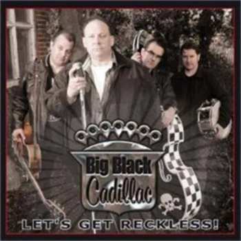 CD Big Black Cadillac: Let's Get Reckless!