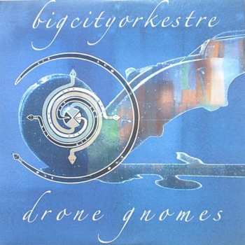 Album Big City Orchestra: Drone Gnomes