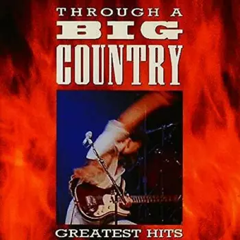 Through A Big Country (Greatest Hits)