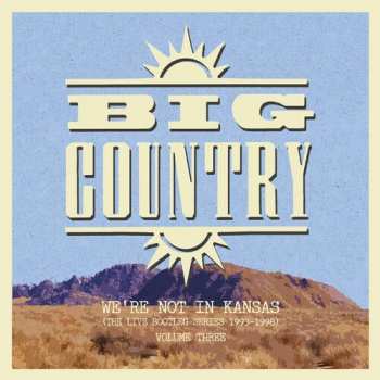 Album Big Country: We're Not In Kansas (The Live Bootleg Series 1993-1998) Volume Three