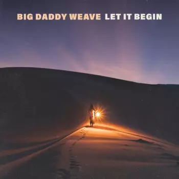 Big Daddy Weave: Let It Begin