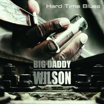 LP Big Daddy Wilson: Hard Time Blues