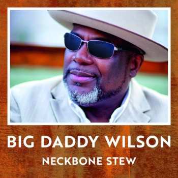 CD Big Daddy Wilson: Neckbone Stew