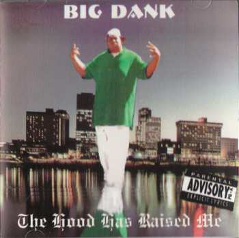 Album Big Dank: The Hood Has Raised Me