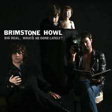 LP Brimstone Howl: Big Deal. What's He Done Lately? CLR