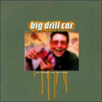 Album Big Drill Car: No Worse For The Wear