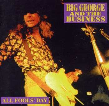 Album Big George And The Business: All Fools' Day