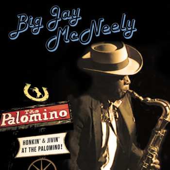 Album Big Jay McNeely: Honkin' & Jivin' At The Palomino!