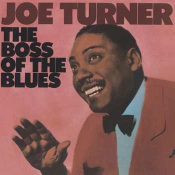 CD Big Joe Turner: The Boss Of The Blues