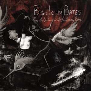 CD Big John Bates: From The Bestiary To The Leathering Room