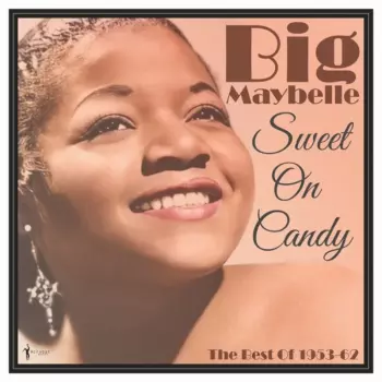 Big Maybelle: Sweet On Candy: Best Of 1953