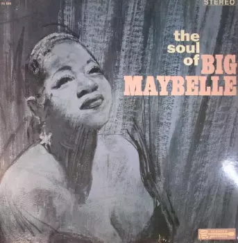 Big Maybelle: The Soul Of Big Maybelle