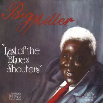 Big Miller: The Last Of The Blues Shouters
