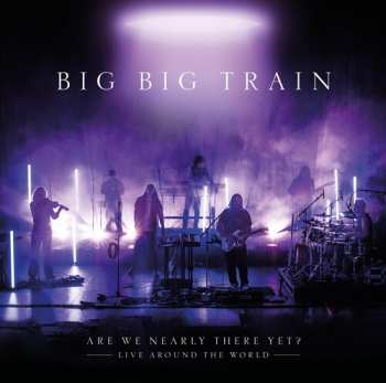 Album Bigbigtrain: Are We Nearly There Yet