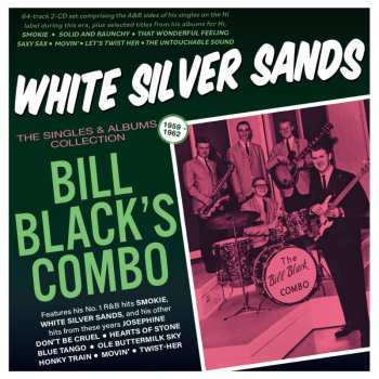 2CD Bill Black's Combo: White Silver Sands - The Singles & Albums Collection 1959-62