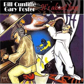 Bill Cunliffe/Gary Foster Quartet: It's About Love