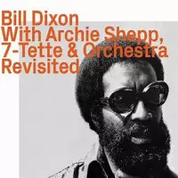 Archie Shepp: 7-Tette & Orchestra Revisited