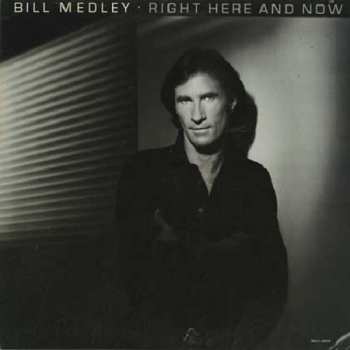 LP Bill Medley: Right Here And Now