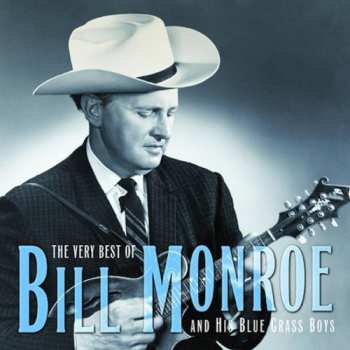 CD Bill Monroe & His Blue Grass Boys: The Very Best Of Bill Monroe And His Blue Grass Boys