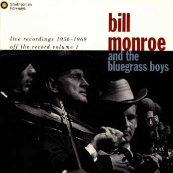 CD Bill Monroe & His Blue Grass Boys: Live Recordings 1956 -1969 (Off The Record Volume 1)