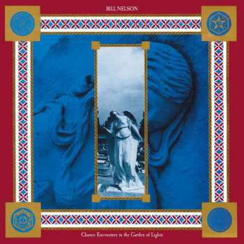 Album Bill Nelson: Chance Encounters In The Garden Of Lights