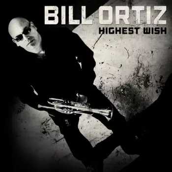 Bill Ortiz: Highest Wish