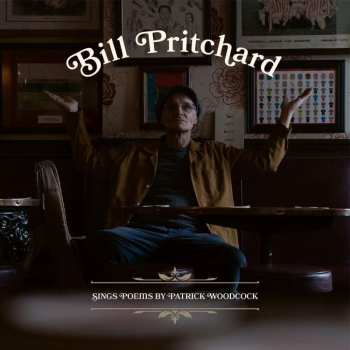 LP Bill Pritchard: Sings Poems By Patrick Woodcock