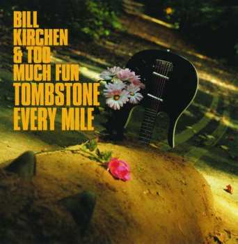 CD Bill Kirchen: Tombstone Every Mile