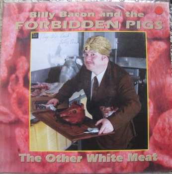 LP Billy Bacon & The Forbidden Pigs: The Other White Meat