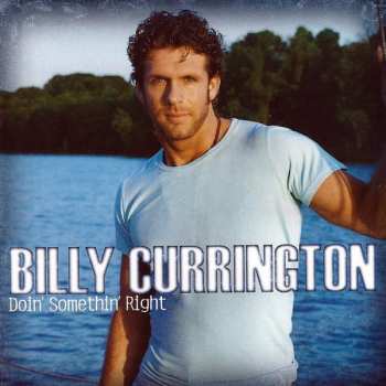 Album Billy Currington: Doin' Somethin' Right
