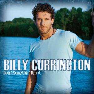 CD Billy Currington: Doin' Somethin' Right