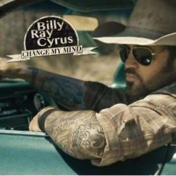 CD Billy Ray Cyrus: Change My Mind