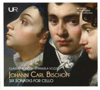 CD Bischoff / Ronco / Vozza: 6 Sonatas For Cello