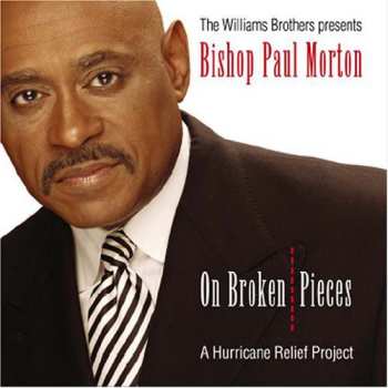 Album Bishop Paul S. Morton: Williams Brothers Present: On Broken Pieces
