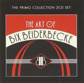 2CD Bix Beiderbecke: The Art Of Bix Beiderbecke