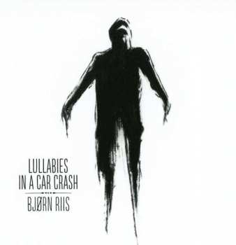 CD Bjørn Riis: Lullabies In A Car Crash