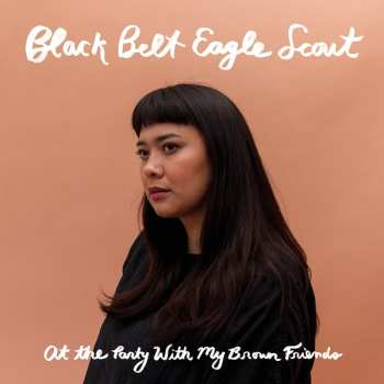 Album Black Belt Eagle Scout: At The Party With My Brown Friends