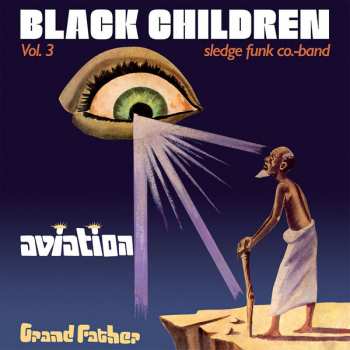 CD Black Children Sledge Funk Group: Vol. 3 - Aviation Grand Father