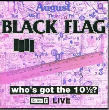 CD Black Flag: Who's Got The 10½?
