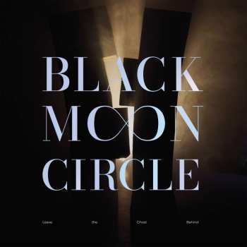 2LP/CD Black Moon Circle: Leave The Ghost Behind LTD | CLR