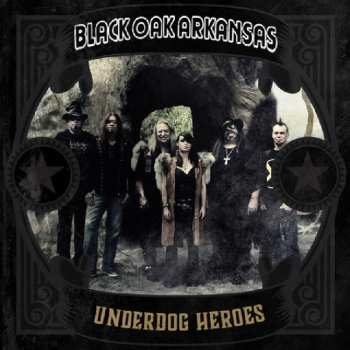 CD Black Oak Arkansas: Underdog Heroes