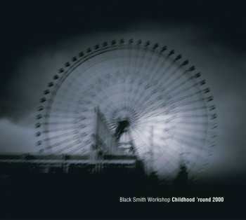 CD Black Smith Workshop: Childhood 'round 2000