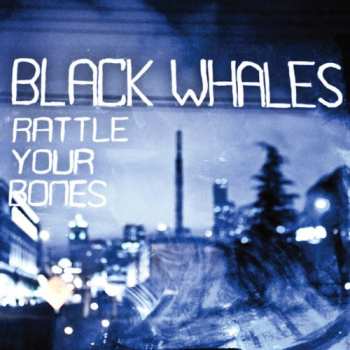 Album Black Whales: 7-rattle Yer Bones