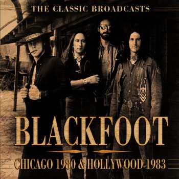 CD Blackfoot: Chicago 1980 & Hollywood 1983