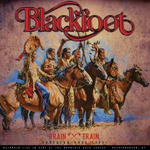 LP Blackfoot: Train Train (Southern Rock Live!)